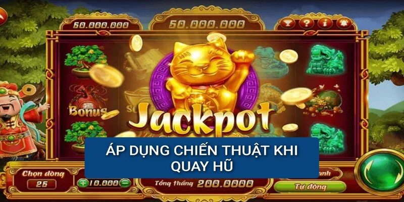 ap-dung-nhieu-chien-thuat-khi-quay-hu