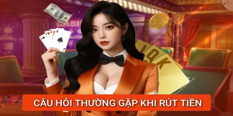 cau-hoi-thuong-gap-khi-rut-tien
