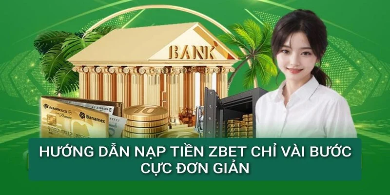 huong-dan-nap-tien-zbet-chi-vai-buoc-don-gian