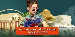 rut-tien-zbet-ve-tai-khoan-trong-tic-tac